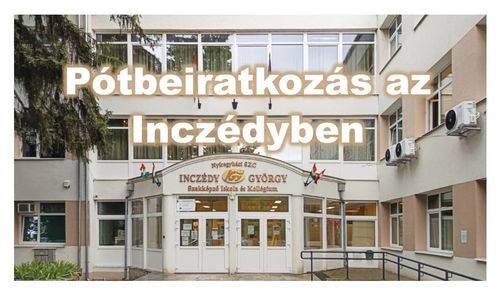Pótbeiratkozás az Inczédyben